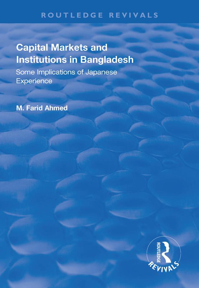 Capital Markets and Institutions in Bangladesh by M. Farid Ahmed