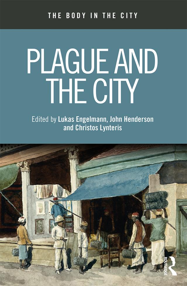 Plague and the City by Christos Lynteris, John Henderson, Lukas Engelmann