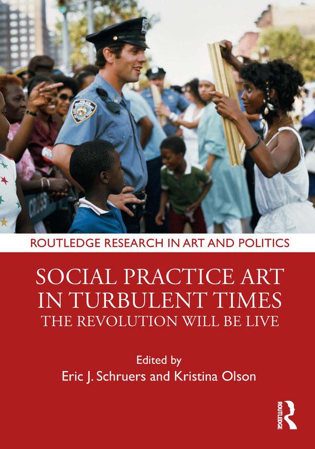 Social Practice Art in Turbulent Times by Eric J. Schruers, Kristina Olson