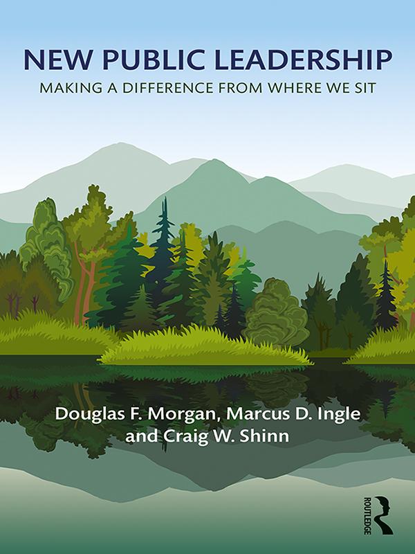New Public Leadership by Craig W. Shinn, Douglas F. Morgan, Marcus D. Ingle