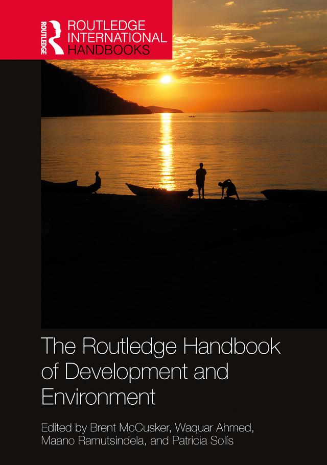 The Routledge Handbook of Development and Environment by Brent McCusker, Maano Ramutsindela, Patricia Solís, Waquar Ahmed