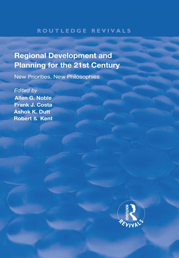 Regional Development and Planning for the 21st Century by Allen G. Noble, Ashok K. Dutt, Frank J. Costa, Robert B. Kent