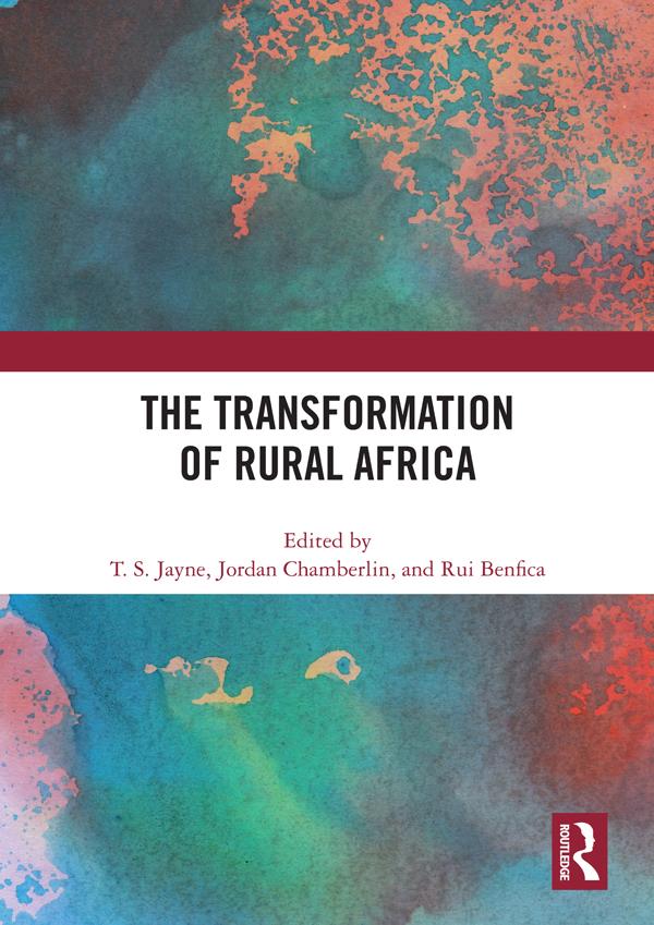 The Transformation of Rural Africa by Jordan Chamberlin, Rui Benfica, T. S. Jayne