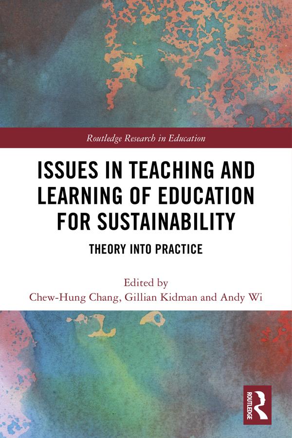 Issues in Teaching and Learning of Education for Sustainability by Andy Wi, Chew-Hung Chang, Gillian Kidman