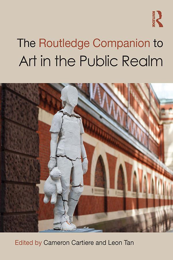 The Routledge Companion to Art in the Public Realm by Cameron Cartiere, Leon Tan