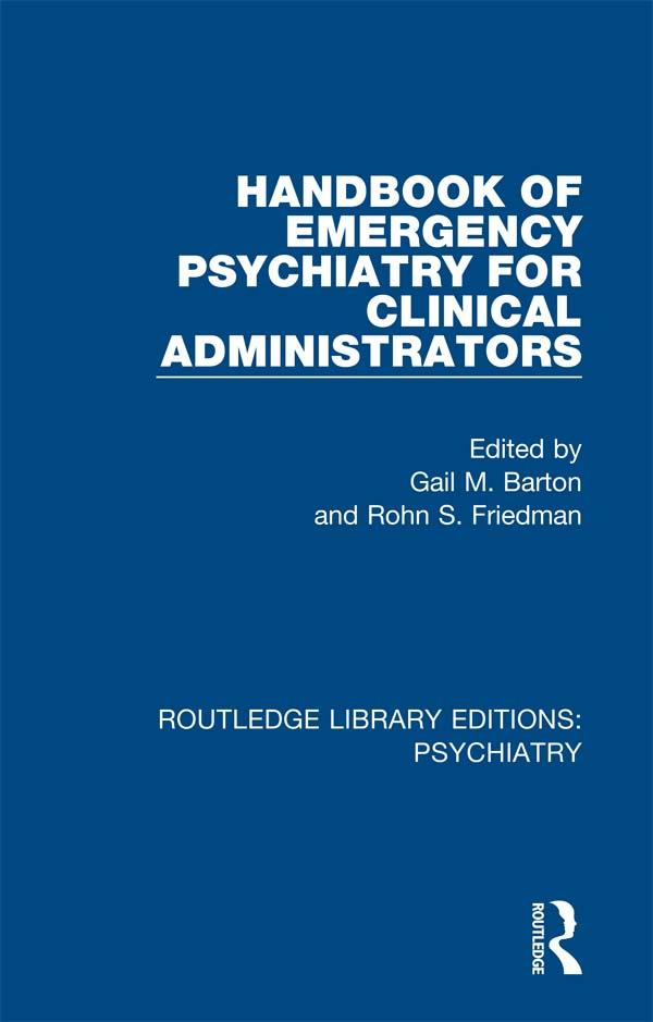 Handbook of Emergency Psychiatry for Clinical Administrators by Gail M. Barton, Rohn S. Friedman