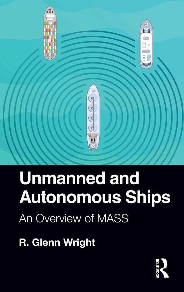 Unmanned and Autonomous Ships by R. Glenn Wright