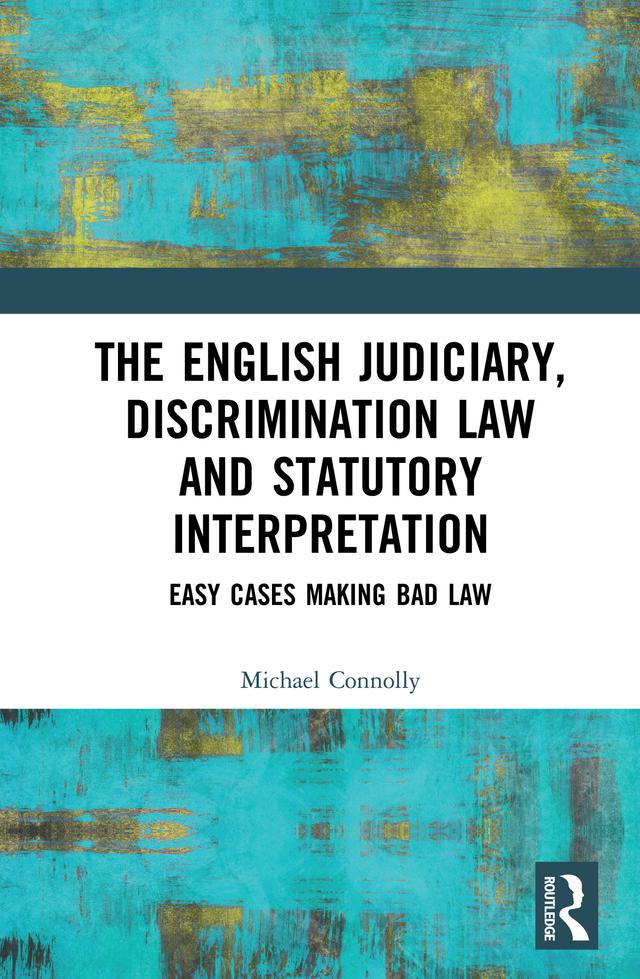 The Judiciary, Discrimination Law and Statutory Interpretation by Michael Connolly
