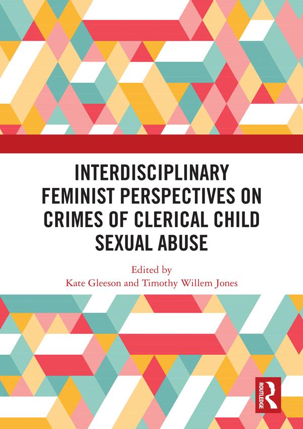 Interdisciplinary Feminist Perspectives on Crimes of Clerical Child Sexual Abuse by Kate Gleeson, Timothy Willem Jones