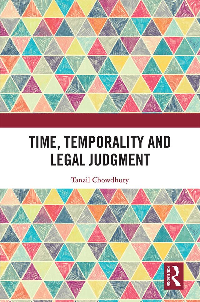 Time, Temporality and Legal Judgment by Tanzil Chowdhury
