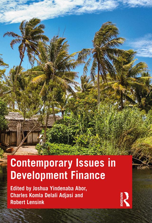 Contemporary Issues in Development Finance by Charles Komla Delali Adjasi, Joshua Yindenaba Abor, Robert Lensink