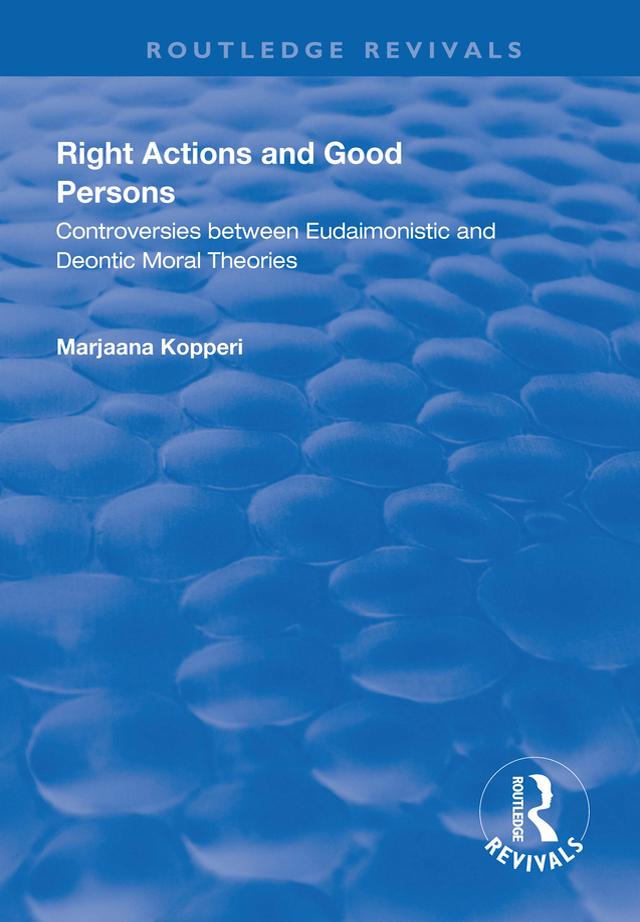 Right Actions and Good Persons by Marjaana Kopperi