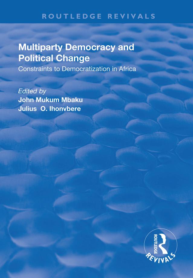 Multiparty Democracy and Political Change by John Mukum Mbaku, Julius O. Ihonvbere