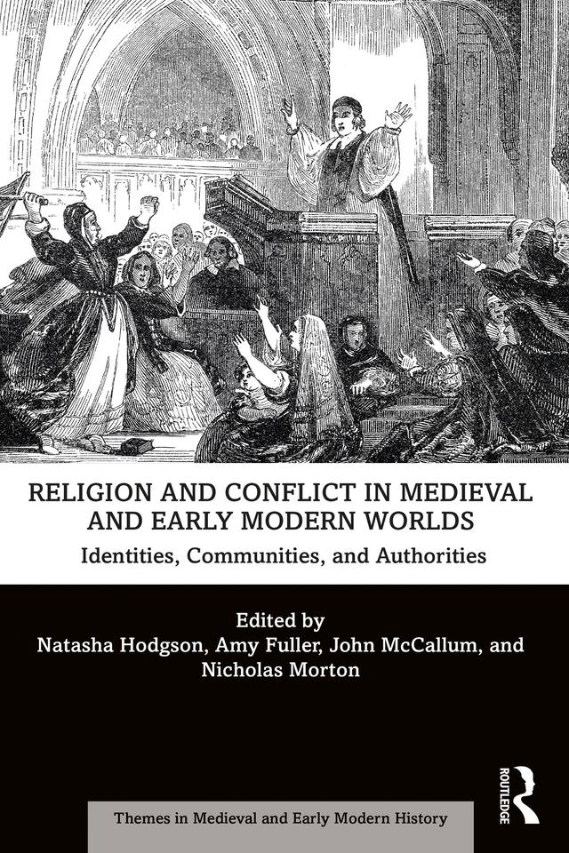 Religion and Conflict in Medieval and Early Modern Worlds by Amy Fuller, John McCallum, Natasha Hodgson, Nicholas Morton