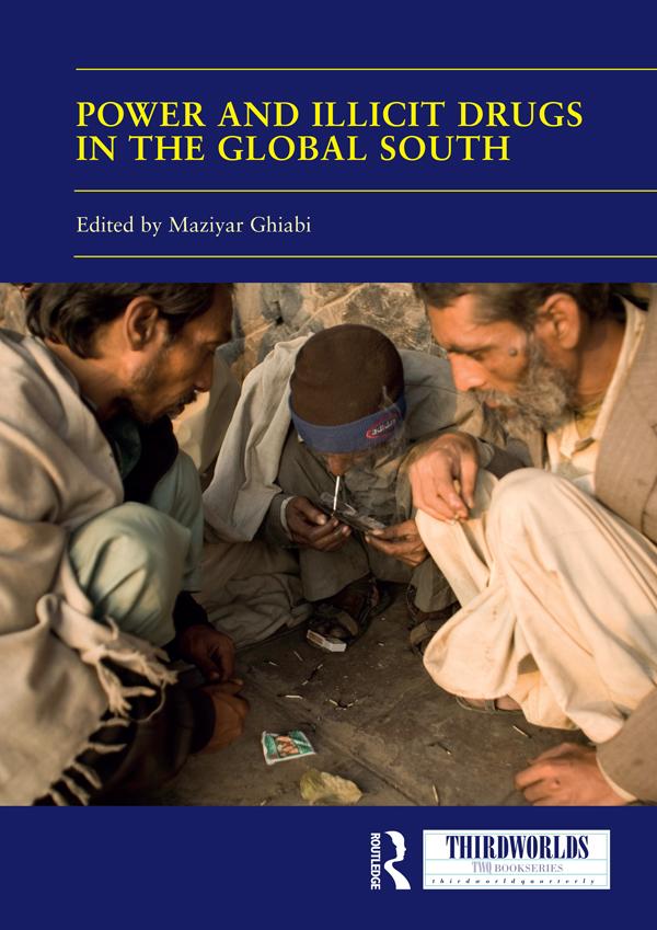Power and Illicit Drugs in the Global South by Maziyar Ghiabi
