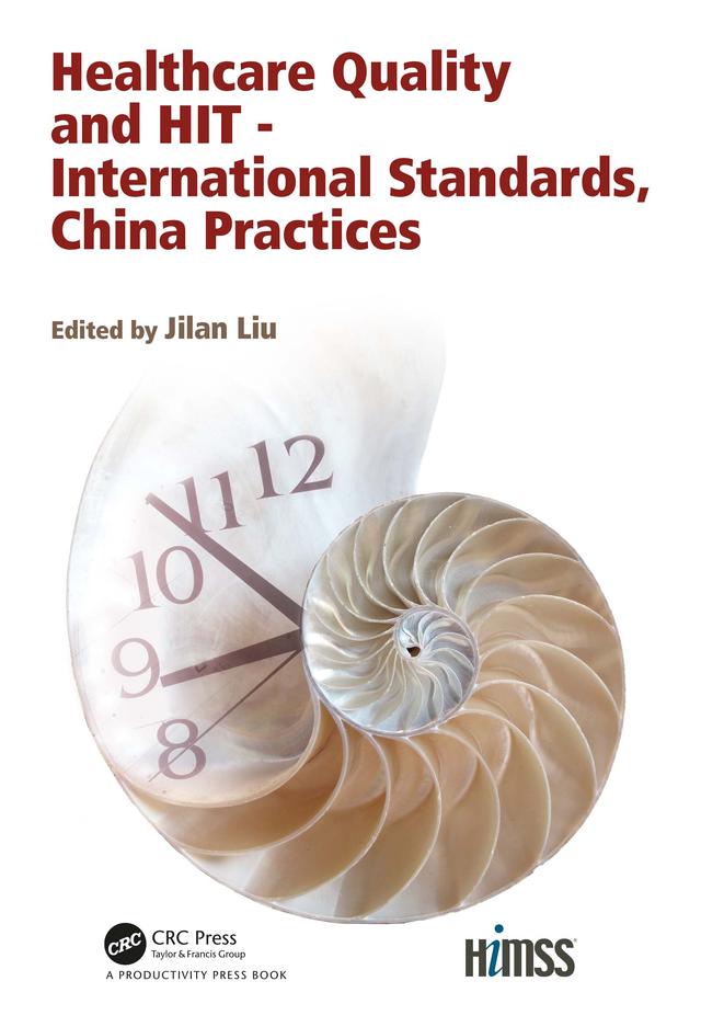 Healthcare Quality and HIT - International Standards, China Practices by Jilan Liu