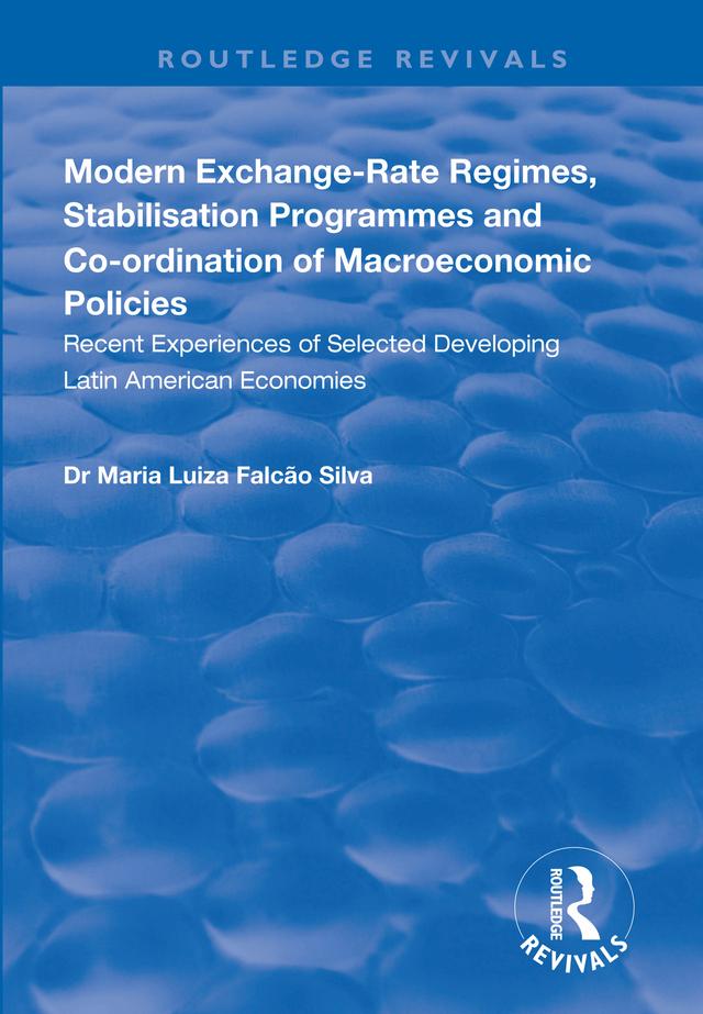 Modern Exchange-rate Regimes, Stabilisation Programmes and Co-ordination of Macroeconomic Policies by Maria Luiza Falcão Silva