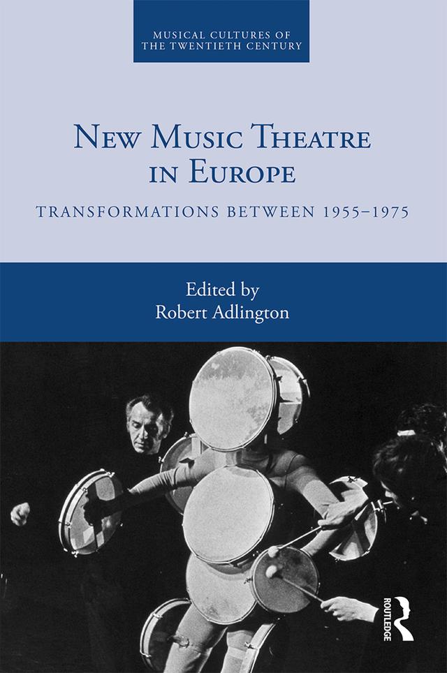 New Music Theatre in Europe by Robert Adlington