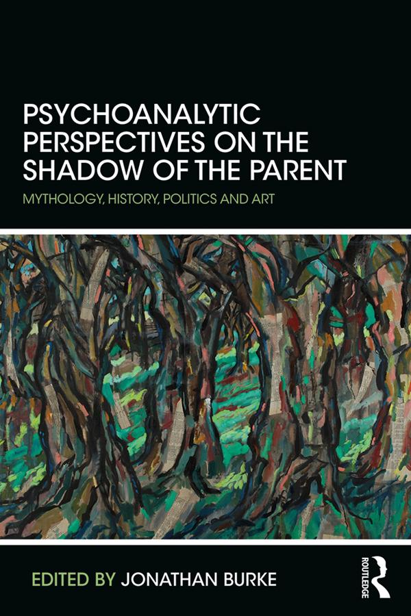 Psychoanalytic Perspectives on the Shadow of the Parent by Jonathan Burke