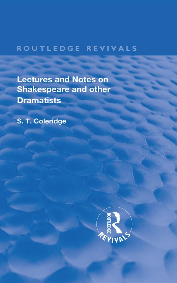 Lectures and Notes on Shakespeare and Other Dramatists. by S.T Coleridge