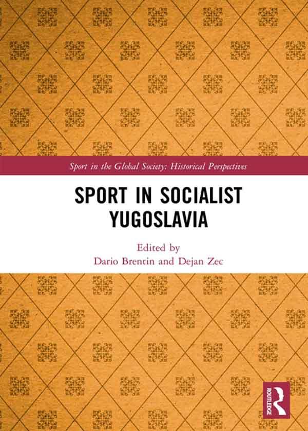 Sport in Socialist Yugoslavia by Dario Brentin, Dejan Zec