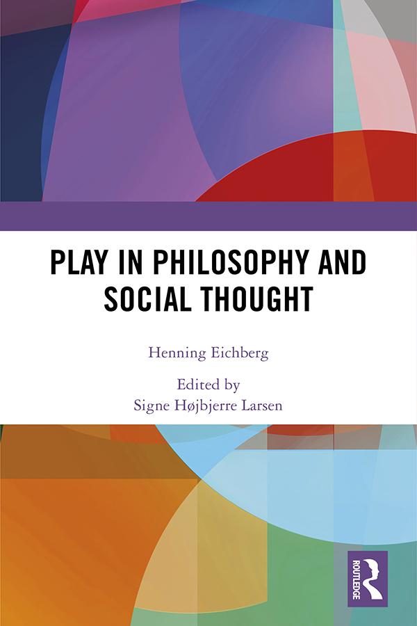 Play in Philosophy and Social Thought by Henning Eichberg, Signe Larsen