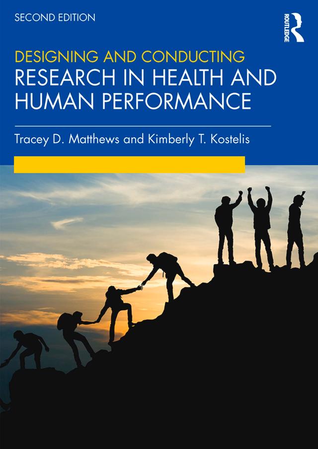 Designing and Conducting Research in Health and Human Performance by Kimberly Kostelis, Tracey Matthews