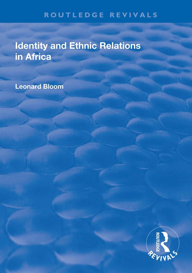 Identity and Ethnic Relations in Africa by Leonard Bloom