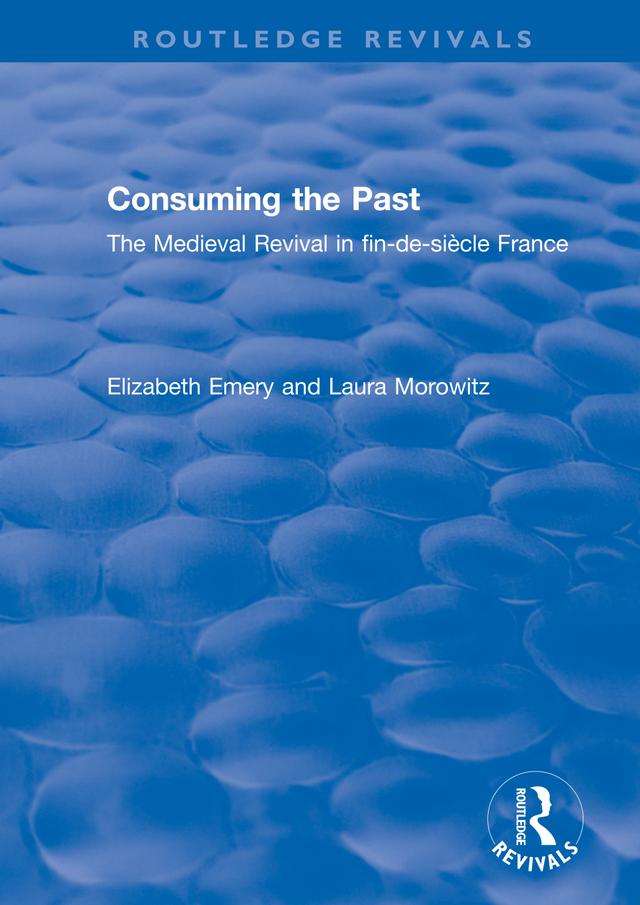 Consuming the Past by Elizabeth Emery, Laura Morowitz