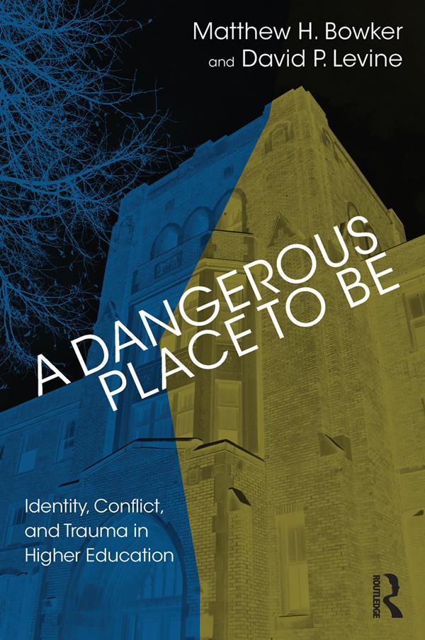 A Dangerous Place to Be by David P. Levine, Matthew H. Bowker
