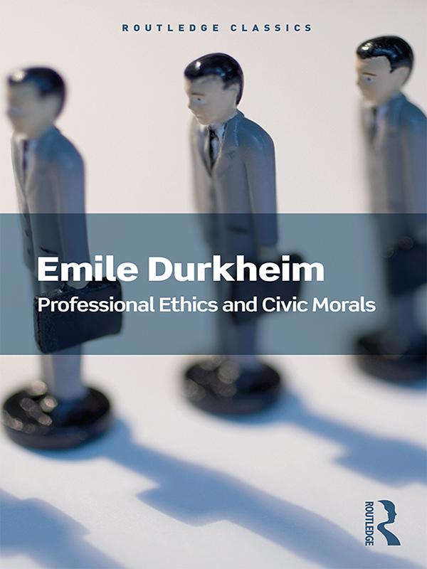 Professional Ethics and Civic Morals by Emile Durkheim