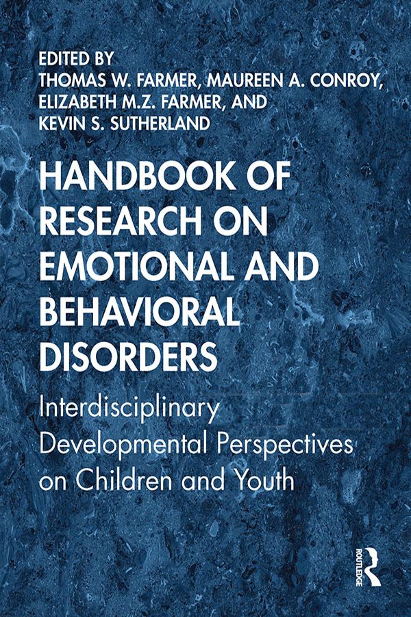 Handbook of Research on Emotional and Behavioral Disorders by Elizabeth M.Z. Farmer, Kevin S. Sutherland, Maureen A. Conroy, Thomas W. Farmer