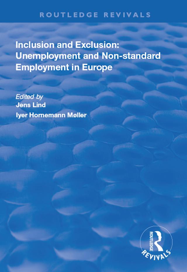 Inclusion and Exclusion: Unemployment and Non-standard Employment in Europe by Iver Hornemann Møller, Jens Lind