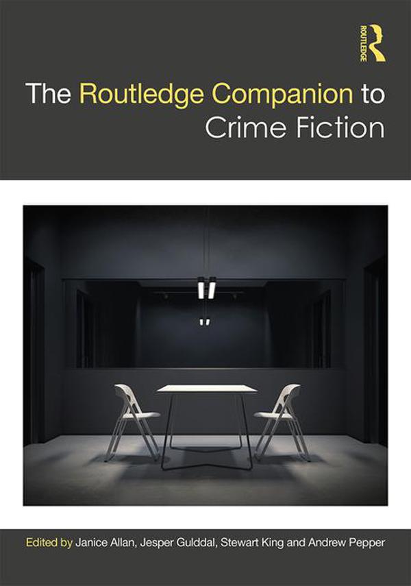The Routledge Companion to Crime Fiction by Andrew Pepper, Janice Allan, Jesper Gulddal, Stewart King