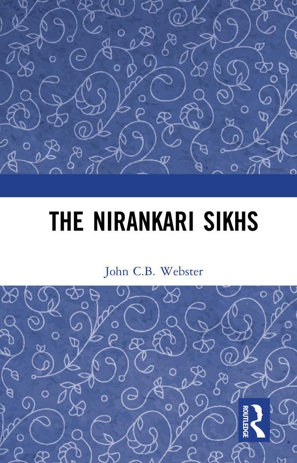 The Nirankari Sikhs by John C.B. Webster