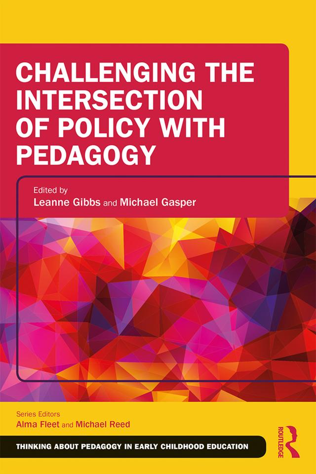 Challenging the Intersection of Policy with Pedagogy by Leanne Gibbs, Michael Gasper