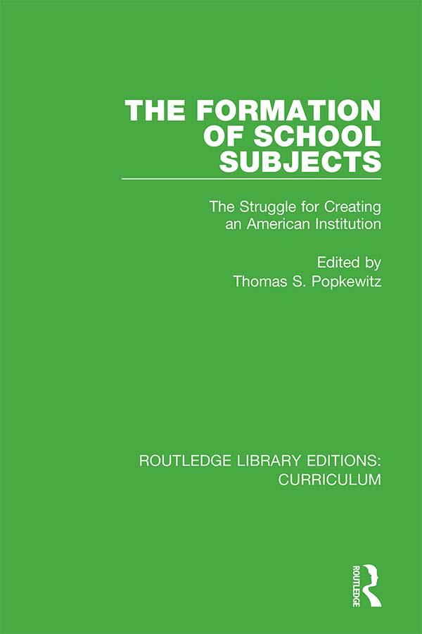 The Formation of School Subjects by Thomas S. Popkewitz