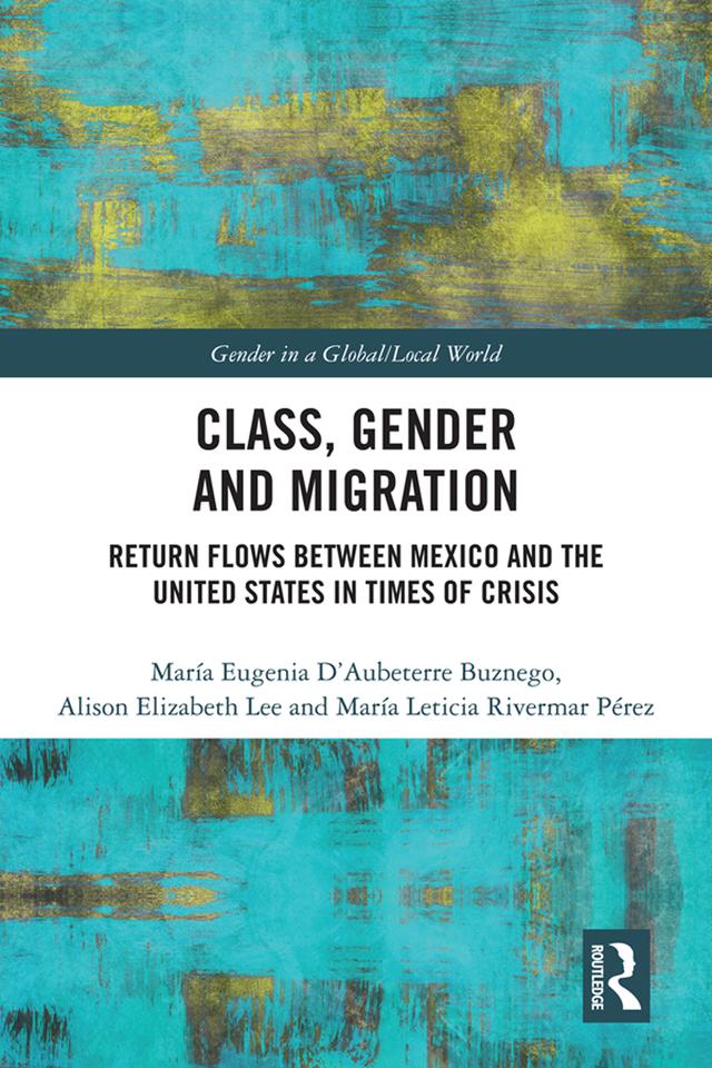 Class, Gender and Migration by Alison Elizabeth Lee, María Eugenia D’Aubeterre Buznego, María Leticia Rivermar Pérez