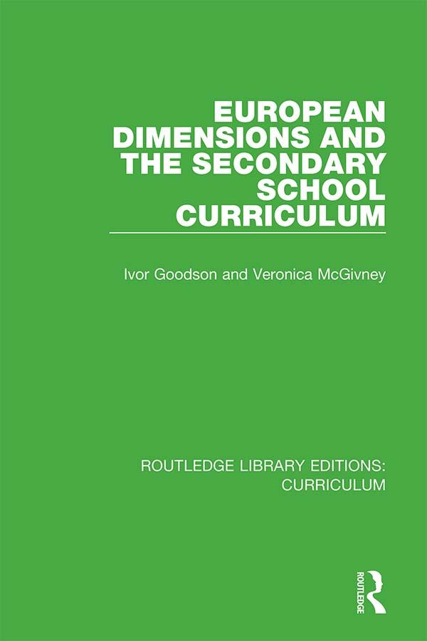 European Dimensions and the Secondary School Curriculum by Ivor Goodson, Veronica McGivney