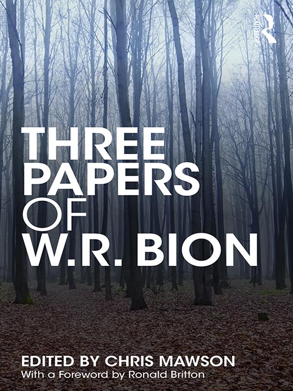 Three Papers of W.R. Bion by Chris Mawson, W.R. Bion