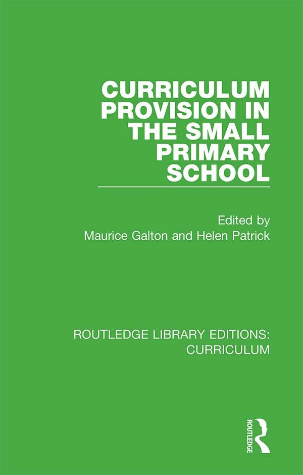 Curriculum Provision in the Small Primary School by Helen Patrick, Maurice Galton