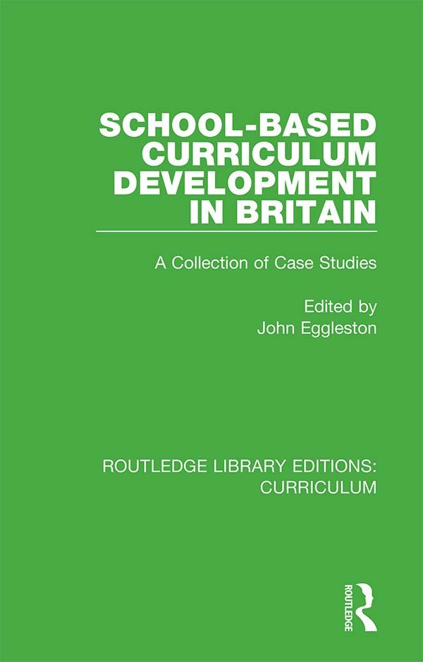 School-based Curriculum Development in Britain by John Eggleston