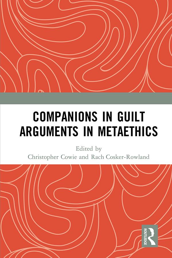 Companions in Guilt Arguments in Metaethics by Christopher Cowie, Rach Cosker-Rowland