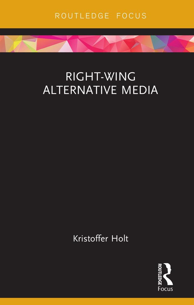 Right-Wing Alternative Media by Kristoffer Holt