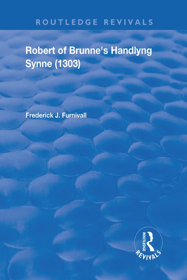 Robert of Brunne's Handlyng Synne (1303) by Frederick J. Furnivall