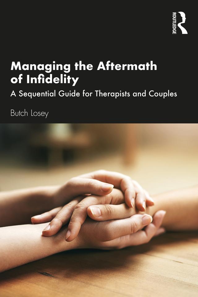 Managing the Aftermath of Infidelity by Butch Losey