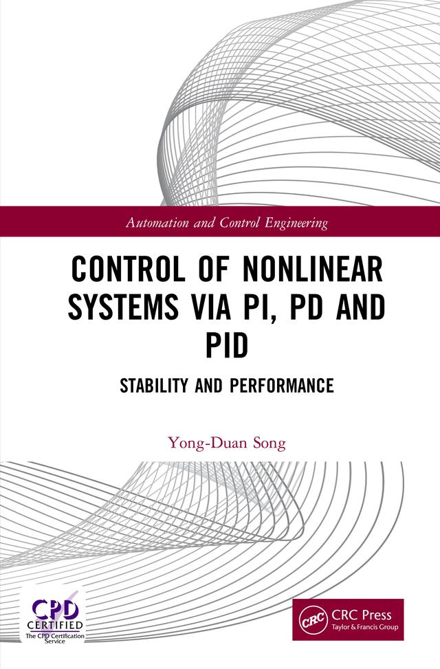 Control of Nonlinear Systems via PI, PD and PID by Yong-Duan Song