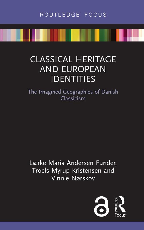Classical Heritage and European Identities by Lærke Maria Andersen Funder, Troels Myrup Kristensen, Vinnie Nørskov