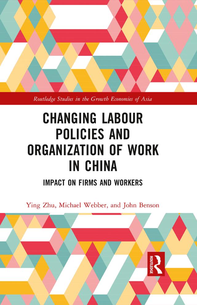 Changing Labour Policies and Organization of Work in China by John Benson, Michael Webber, Ying Zhu