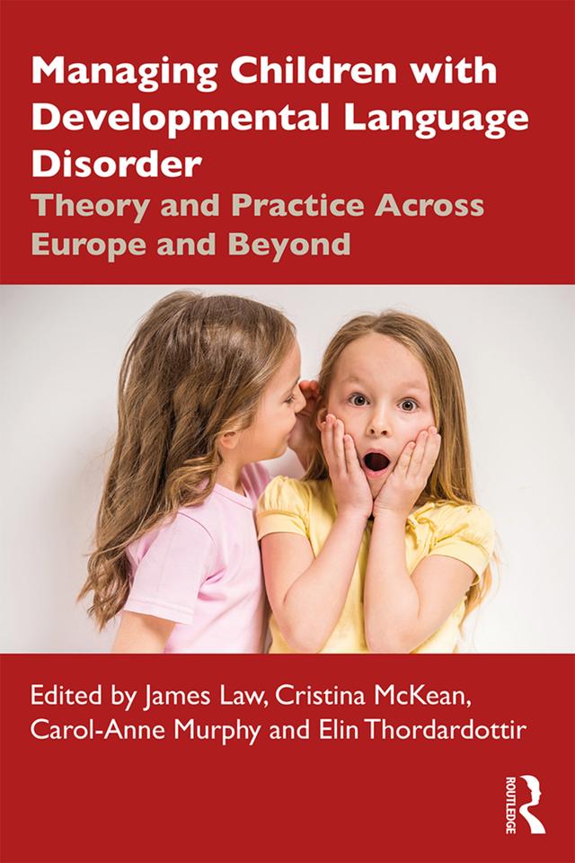 Managing Children with Developmental Language Disorder by Carol-Anne Murphy, Cristina McKean, Elin Thordardottir, James Law